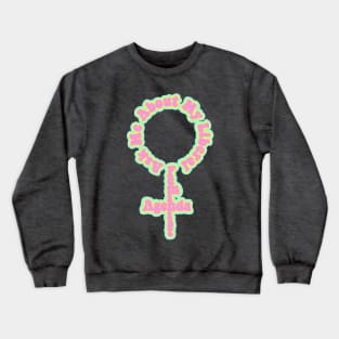 Ask Me About My Liberal Feminist Agenda Crewneck Sweatshirt